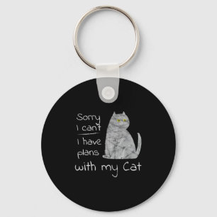 Funny Sorry I Can't I Have Plans With My Cat  Keychain