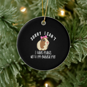 Funny Sorry I Have Plans With My Guinea Pig Cute Ceramic Ornament
