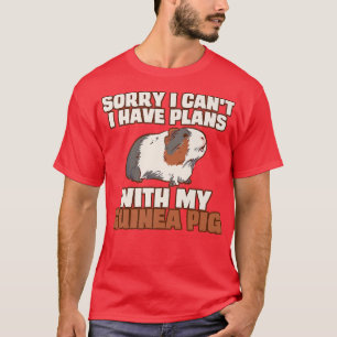 Funny Sorry I Have Plans With My Guinea Pig Design T-Shirt