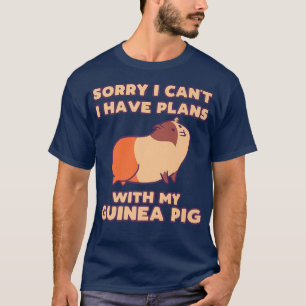 Funny Sorry I Have Plans With My Guinea Pig Design T-Shirt