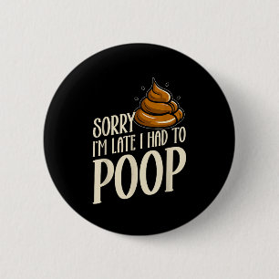 Funny Sorry I’m Late I Had To Op Jokes Sarcastic 2 Inch Round Button