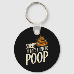 Funny Sorry I’m Late I Had To Op Jokes Sarcastic  Keychain