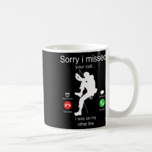 Funny Sorry I Missed Your Call Was On Other Line C Coffee Mug