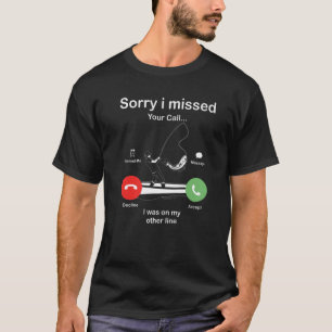 Funny Sorry I Missed Your Call Was On Other Line M T-Shirt