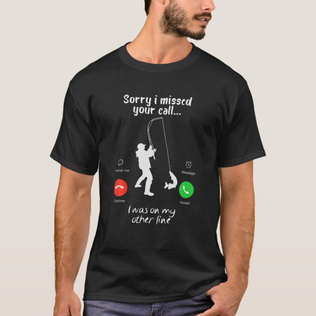 Funny Sorry I Missed Your Call Was On Other Line M T-Shirt (Front)