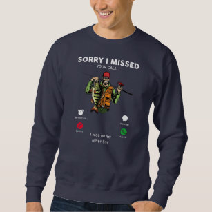 Funny Sorry I Missed Your Call Was On Other Line Sweatshirt