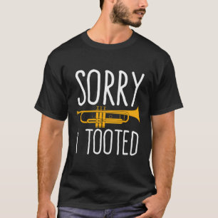 Funny Sorry I Tooted Trumpet Band T-Shirt