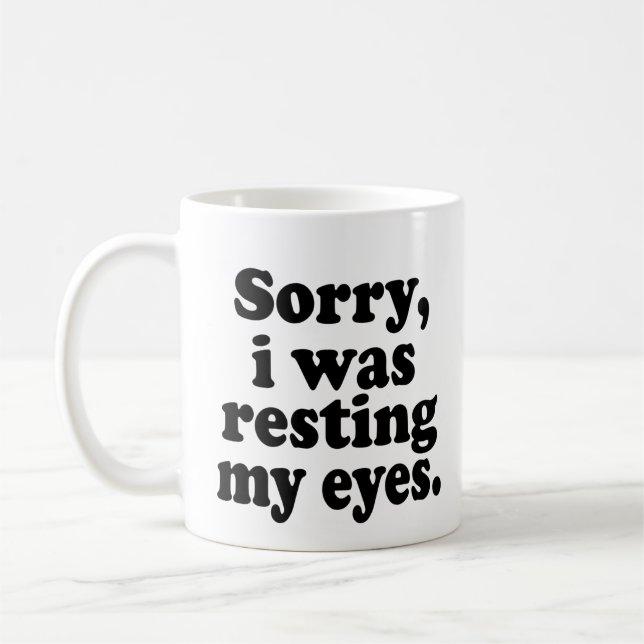 Funny Sorry I Was Resting My Eyes      Coffee Mug (Left)