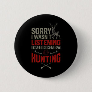 Funny Sorry I Wasn't Listening I Was Thinking Abou 2 Inch Round Button
