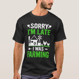 Funny Sorry I'm Late I was Farming Tractors Funny  T-Shirt