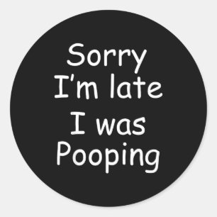 Funny Sorry I'm Late I Was Ong  Classic Round Sticker