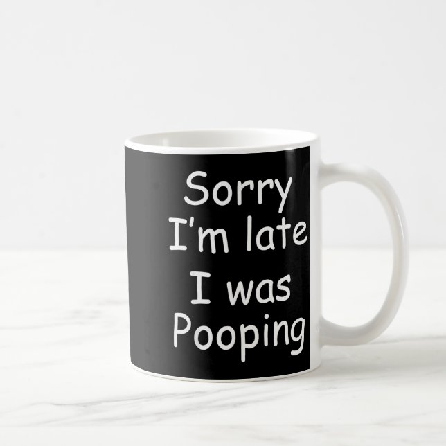 Funny Sorry I'm Late I Was Ong  Coffee Mug (Right)
