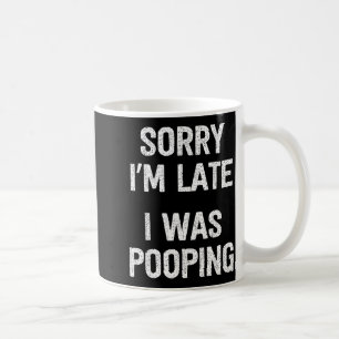 Funny Sorry I'm Late I Was Ong Coffee Mug