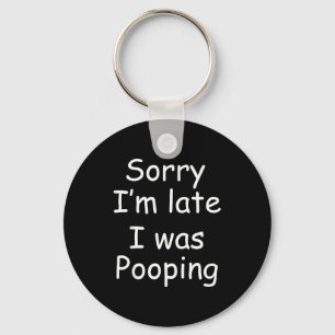 Funny Sorry I'm Late I Was Ong Keychain