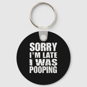 Funny Sorry I'm Late I Was Ong Keychain