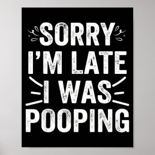 Funny Sorry I'm Late I Was Ong  Poster