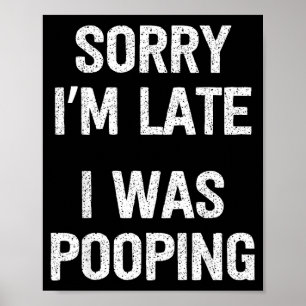 Funny Sorry I'm Late I Was Ong  Poster