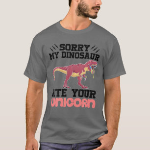 Funny Sorry My Dinosaur Ate Your Unicorn Cool Hall T-Shirt