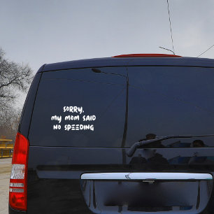 Funny Sorry My Mom Said No Speeding Car Humour Window Cling