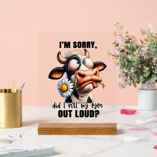 Funny sorry roll eyes cow word art acrylic sign (Wedding)
