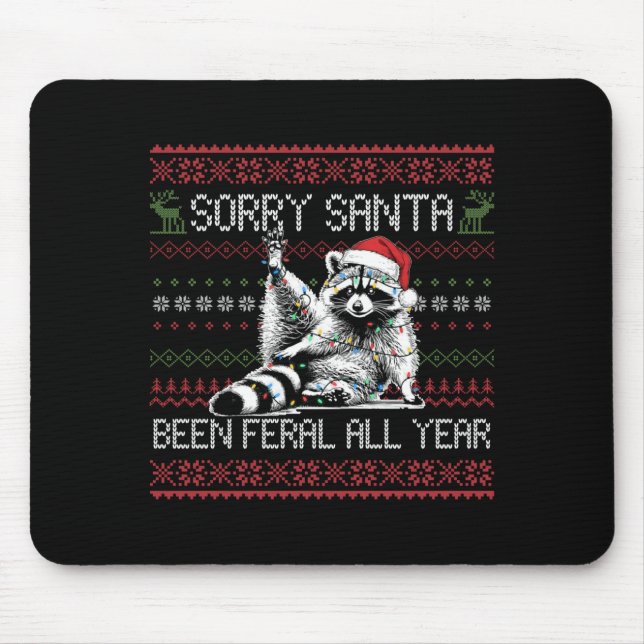 Funny Sorry Santa I've Been Feral All Year Ugly Ch Mouse Pad (Front)
