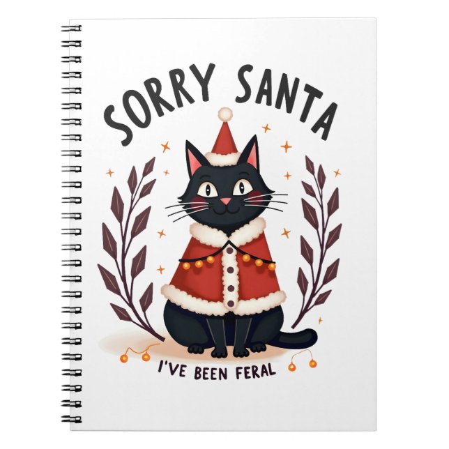 Funny Sorry Santa I've Been Feral Black Cat Christ Notebook (Front)