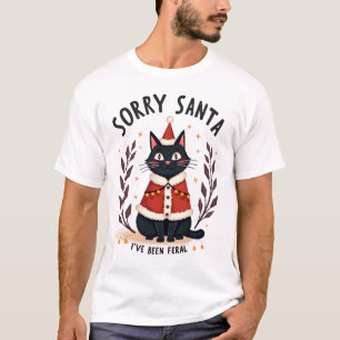 Funny Sorry Santa I've Been Feral Black Cat Christ T-Shirt
