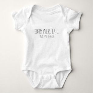 Funny Sorry We're Late Dad Had To Poop Baby Bodysuit