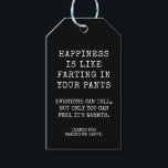 Funny Soul Sister Happy Birthday Message Gift Tags<br><div class="desc">Happiness is like farting in your pants. Everyone can tell, but only you can feel it's warmth. Funny Gift Tags for Soul sister, Best Friend or anyone you love. Thanks for making me happy Gift Tag. This Gift Tag Features a Simple funny Black and white Customizable Text on front and...</div>