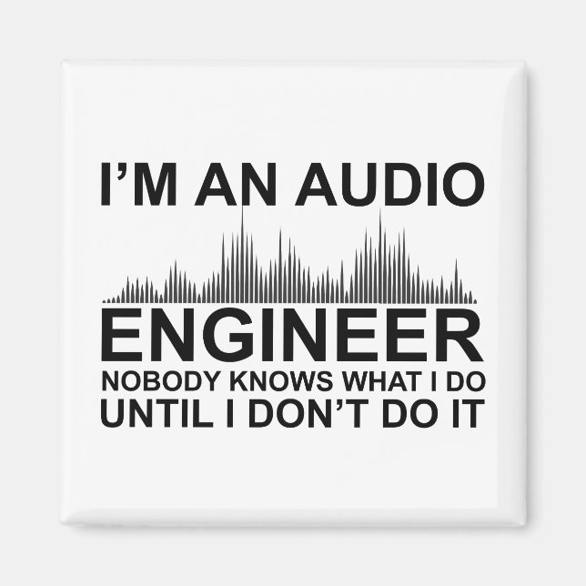 Funny Sound Engineer saying Audio Engineering Magnet (Front)