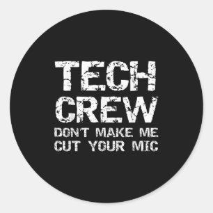 Funny Sound Guy Quote Tech Crew Don't Make Me Cut Classic Round Sticker