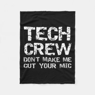 Funny Sound Guy Quote Tech Crew Don't Make Me Cut  Fleece Blanket