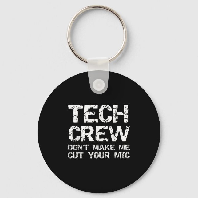 Funny Sound Guy Quote Tech Crew Don't Make Me Cut  Keychain (Front)