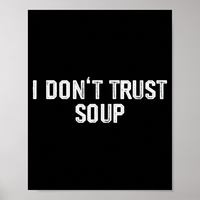 Funny Soup Lover I Don't Trust Soup  Poster (Front)