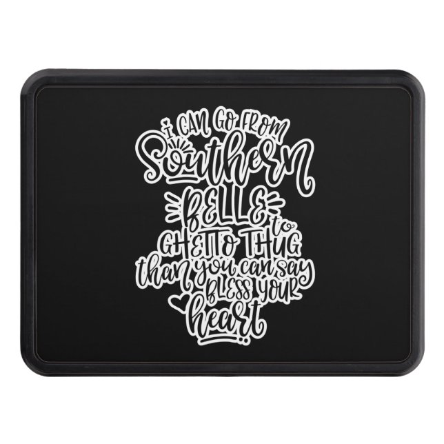 Funny Southern Design I Can Go From Southern Belle Trailer Hitch Cover (Front)
