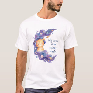 Funny Space Cat My Brain Is In Cosmic Mode Galaxy T-Shirt