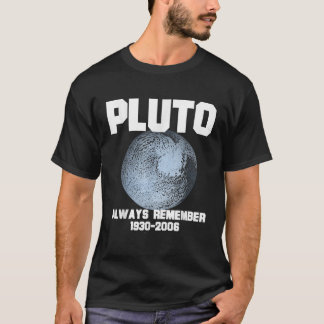 Funny Space Shirt Pluto Always Remember 