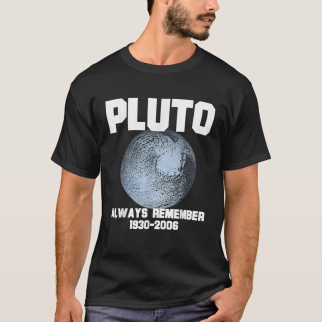 Funny Space Shirt Pluto Always Remember  (Front)