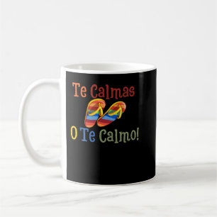 Funny Spanish Latina Mom Slippers Te Calmas O Te C Coffee Mug