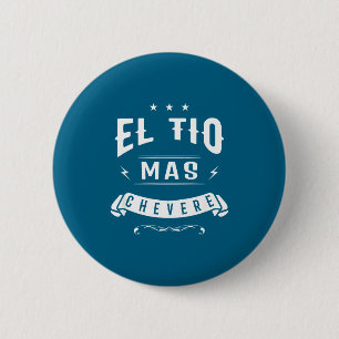 Funny Spanish Shirt - El Tio Mas Chevere - Uncle S 2 Inch Round Button