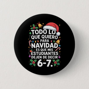 Funny Spanish Teacher Stop Saying 67 Meme Six Seve 2 Inch Round Button