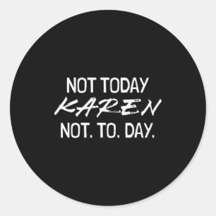 Funny Speak To The Manager Shhh Karen Not That Kar Classic Round Sticker