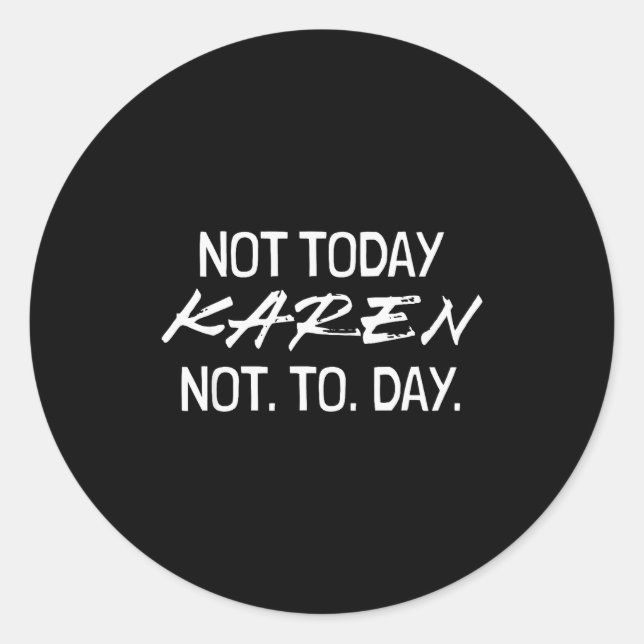 Funny Speak To The Manager Shhh Karen Not That Kar Classic Round Sticker (Front)