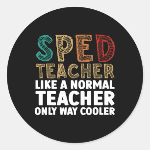 Funny Special Education Design For Men Women Sped  Classic Round Sticker