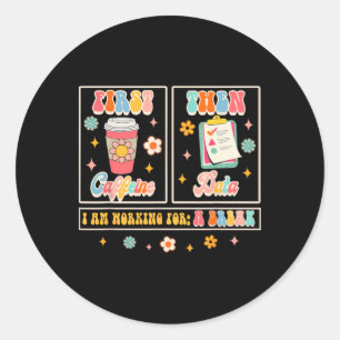 Funny Sped Teacher Special Education First Coffee Classic Round Sticker