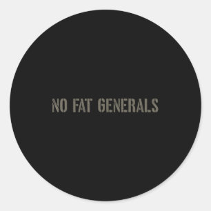 Funny Speech Litical - No Fat Generals Classic Round Sticker