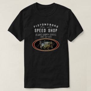 Funny Speed Shop Piston Broke Always Grumpy T-Shirt