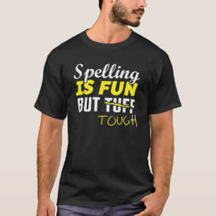 Funny Spelling Is Fun But Tough Not Tuff English T T-Shirt