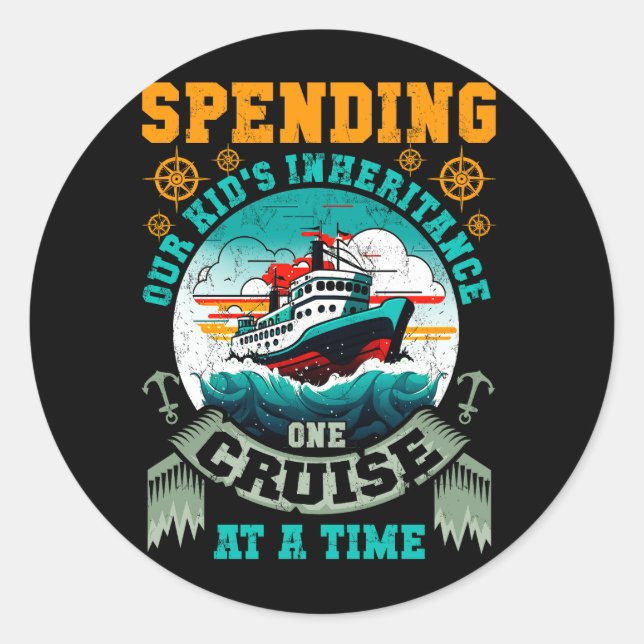 Funny Spending Our Kids Inheritance One Cruise At  Classic Round Sticker (Front)