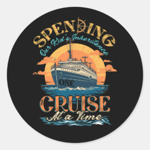 Funny Spending Our Kid's Inheritance One Cruise At Classic Round Sticker